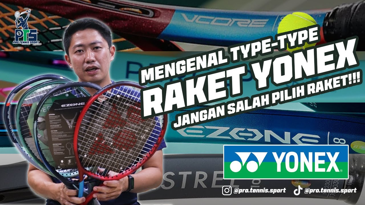 [REVIEW] Tipe-Tipe RAKET TENNIS YONEX, Disesuaikan Dengan Gaya Bermain ...