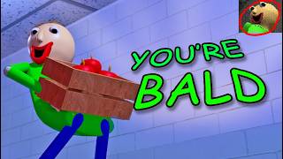 You're BALD - (Baldi 