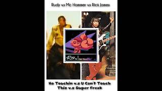 Rudy V.s Mc Hammer V.s Rick James - No Touchin V.s U Cant Touch This V.s Super Freak (Intro Clean)