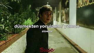 Düşmekten Yoruldum Yaman Slowed