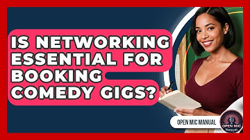Is Networking Essential For Booking Comedy Gigs? - Open Mic Manual