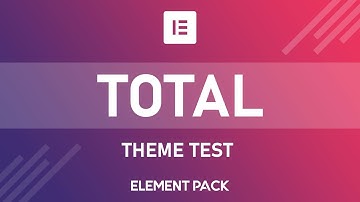 Total Theme Compatibility Test with Elementor Page Builder and Element Pack