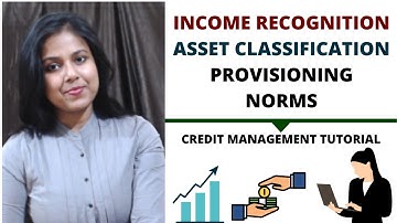 Income Recognition, Asset Classification & Provisioning Norms
