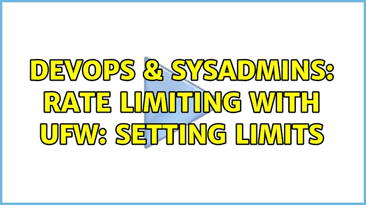 DevOps & SysAdmins: Rate limiting with UFW: setting limits (4 Solutions!!)