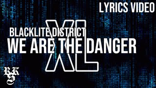 Blacklite District - We Are The Danger XL (Lyrics Video) Resimi
