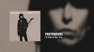 Video thumbnail of "PRETENDERS - I'll Stand By You"