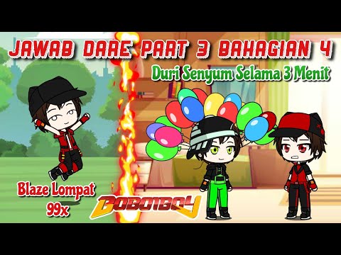 Jawab Dare Part 3 Bahagian 4 (BoBoiBoy Gacha Club) - Blaze Lompat 99x & Thorn Senyum Selama 3 Menit