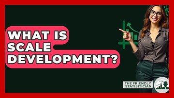 What Is Scale Development? - The Friendly Statistician