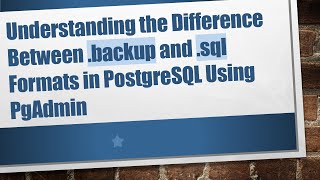 Famous Understanding the Difference Between .backup and .sql Formats in PostgreSQL Using PgAdmin Profile