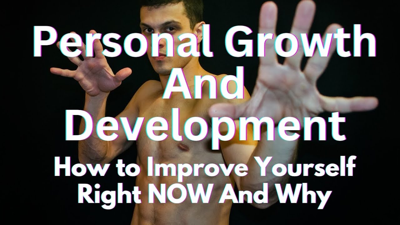 Personal Growth And Development 🔥 How to Improve Yourself Right NOW ...