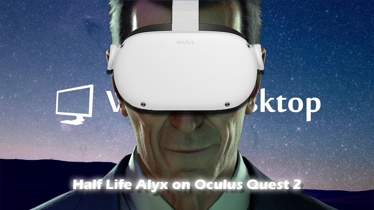 Playing Half-Life: Alyx On Oculus Quest Via Oculus Link Or Virtual