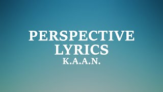 K.A.A.N. - Perspective (Lyrics)