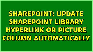 Sharepoint: Update SharePoint Library HyperLink or Picture Column Automatically