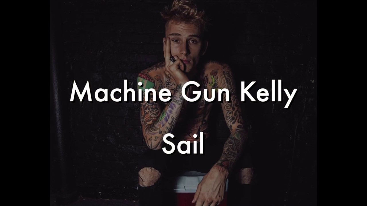 Sail Machine Gun Kelly Lyrics