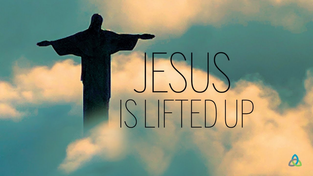 Jesus Is Lifted Up Gone Fishing YouTube