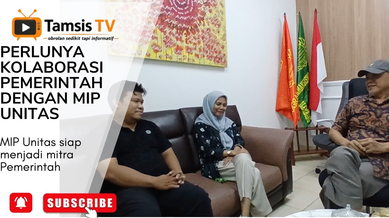 Perlunya Kolaborasi Pemerintah dengan MIP Unitas - MIP Unitas siap menjadi mitra Pemerintah