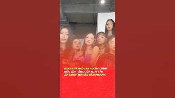 Yeolan và Ngô Lan Hương chính thức lên tiếng giữa nghi vấn group nói xấu Bích Phương