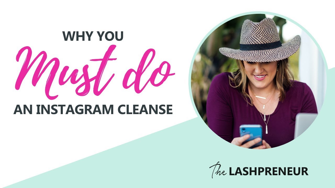 Lessons of a Lashpreneur Episode 71: Why you MUST do an Instagram Cleanse