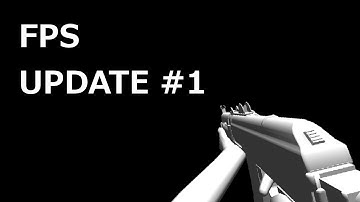 [Unity3D] [FPS] Update #1