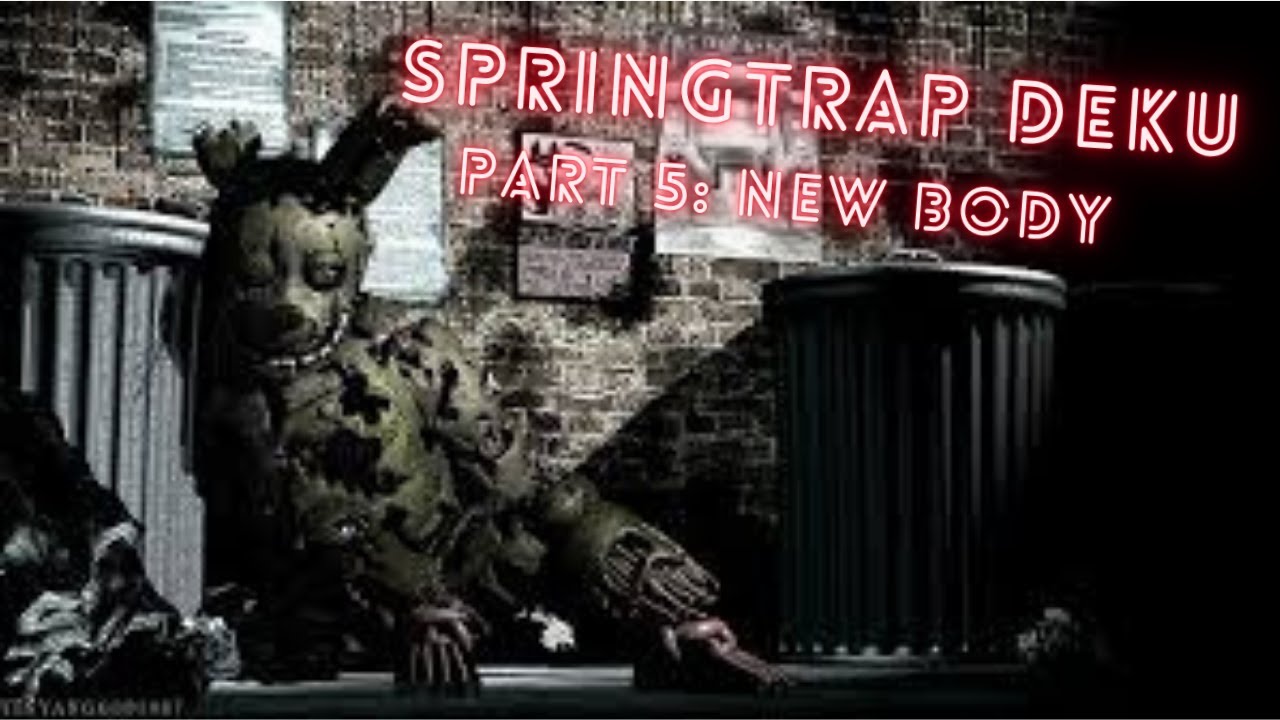 Springtrap Deku Part 5: New body