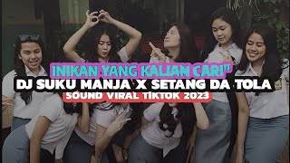 DJ SUKU MANJA X SETANG DA TOLA TERBARU 2023 [Slowed Reverb] Sound Kane Yang Lagi Viral Di Tiktok