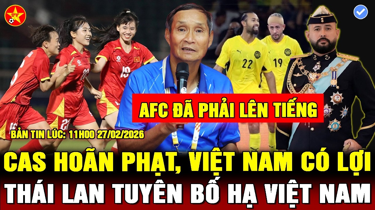 💖CAS HOÃN PHẠT MÃ LAI, BÁO INDO MỪNG CHO VIỆT NAM, AFC CHÍNH THỨC LÊN TIẾNG, THÁI LAN TUYÊN BỐ MẠNH