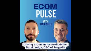 Driving E-Commerce Profitability: Burak Yolga, CEO of Forceget