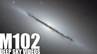 M102 - A Tale of Mistakes - Deep Sky Videos