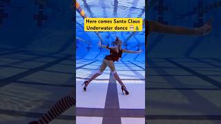 Here comes Santa Claus 🎅🏽 - Underwater Dance 💦👠🎄 #undetwater #christmas #dance #xmas