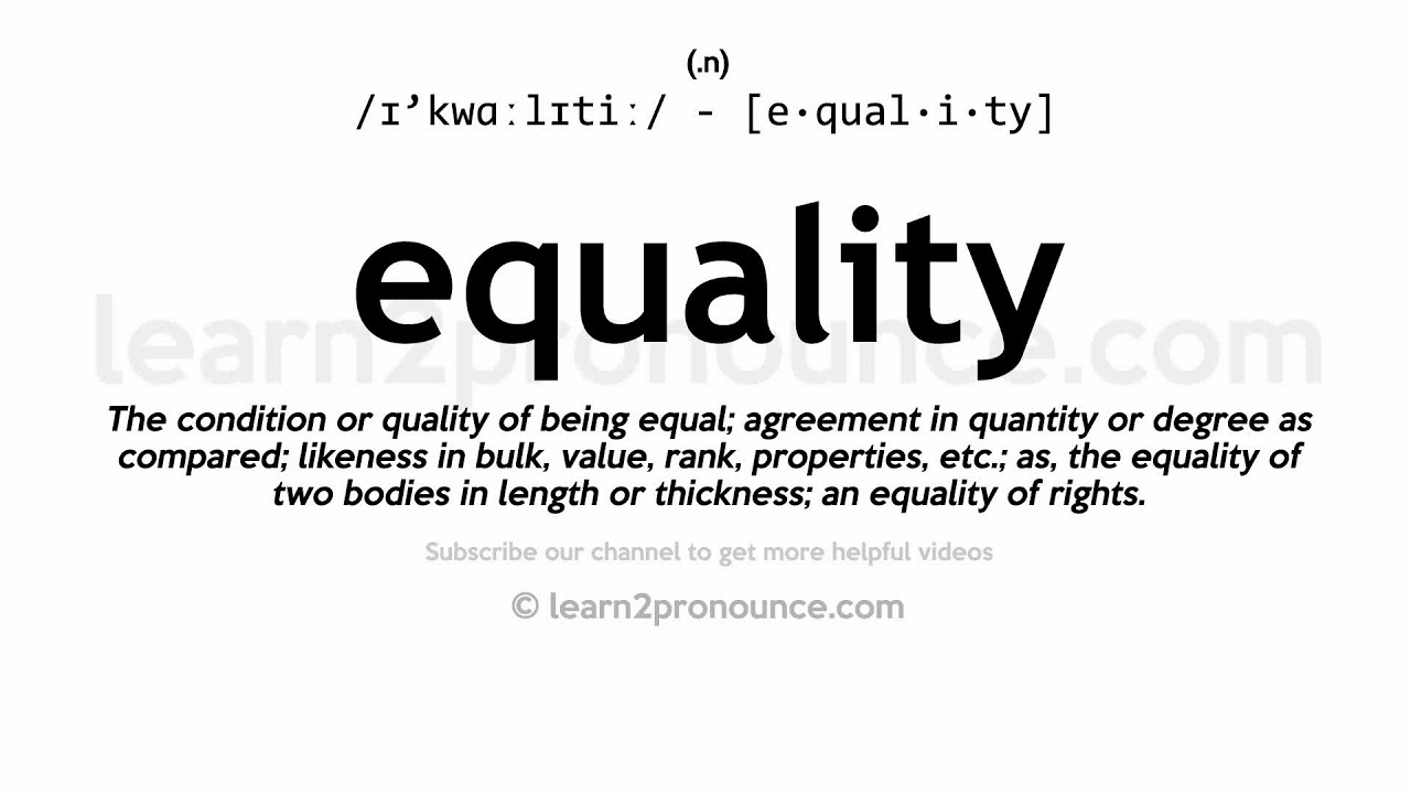 solidaritet Sig til side Tvunget Pronunciation of Equality | Definition of Equality - YouTube