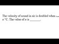 The velocity of sound in air is doubled when u temperature is raised from 0°C to a°C. The value of a