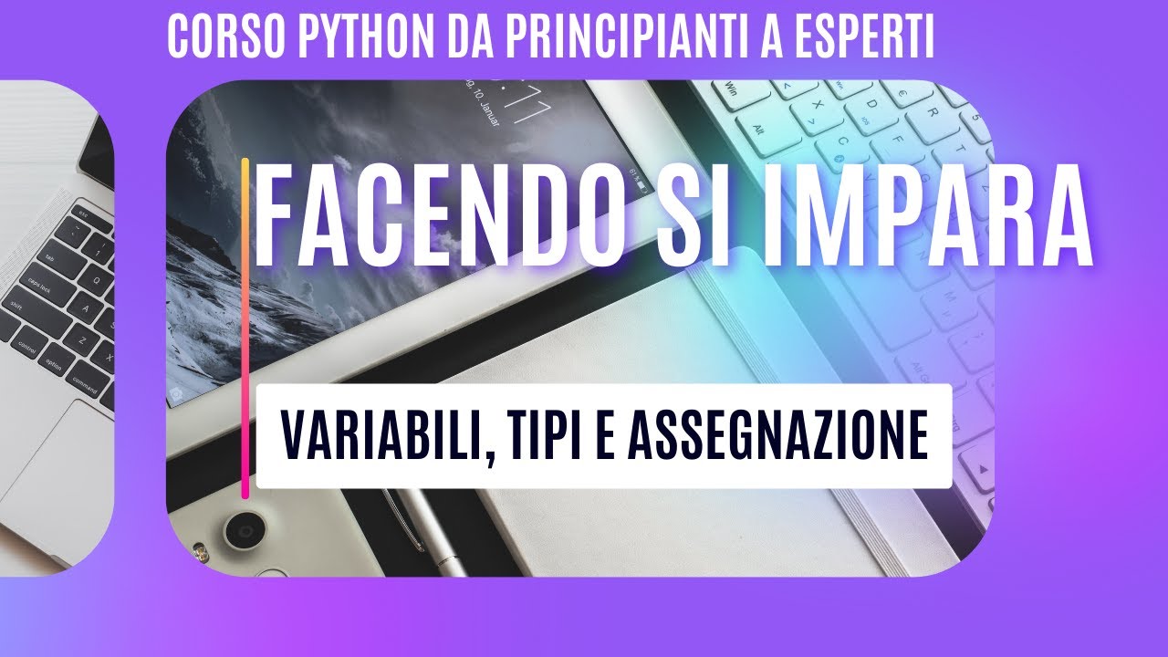 5 CORSO PROGRAMMAZIONE Variabili Tipi e Assegnazione - YouTube