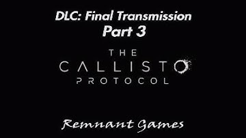 The Calisto Protocol Walkthrough: DLC Final Transmission Part 3