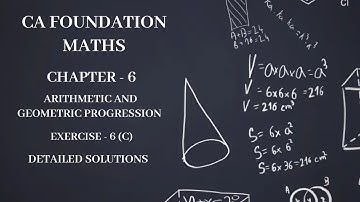 CA Foundation Maths - Arithmetic & Geometric Progression - Exercise 6 C | ICAI Study Material