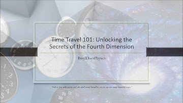Time Travel 101: Unlocking the Secrets of the Fourth Dimension