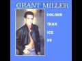 GRANT MILLER - Colder Than Ice (best audio)