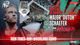 Painting 3D Printed Major 'Dutch' Schaefer from WICKED  Part 2  : Skin Tones and M81 Camo