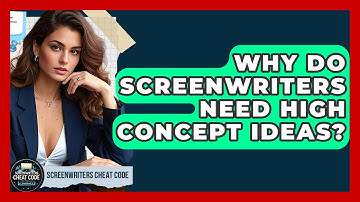 Why Do Screenwriters Need High Concept Ideas? - Screenwriter