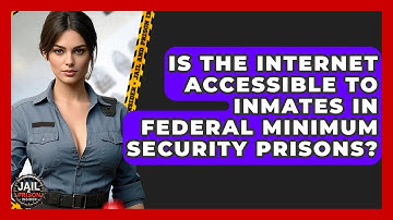 Is The Internet Accessible To Inmates In Federal Minimum Security Prisons? - Jail & Prison Insider