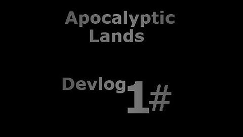 Apocalyptic Lands Devlog #1 Game Release Soon