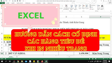 Hướng dẫn cố định các dòng, các hàng tiêu đề khi in nhiều trang trong file Excel