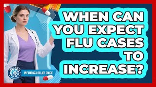 When Can You Expect Flu Cases To Increase?