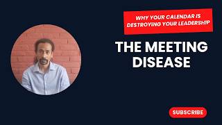 The Meeting Disease — Why Your Calendar is Destroying Your Leadership