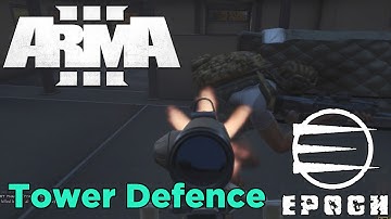 ArmA 3: Epoch Chernarus Pt.2 - Tower Defense!