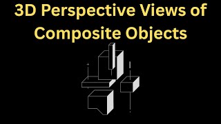 3D Perspective Views of Composite Objects | Front, Top & Side - STEP-BY-STEP- Geometry - Math 9/10