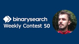 BinarySearch.com Weekly Contest 50 Screencast + Editorial