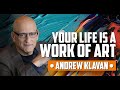 Your life is a work of art with andrew klavan