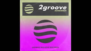 2groove - Remember (Original Mix)