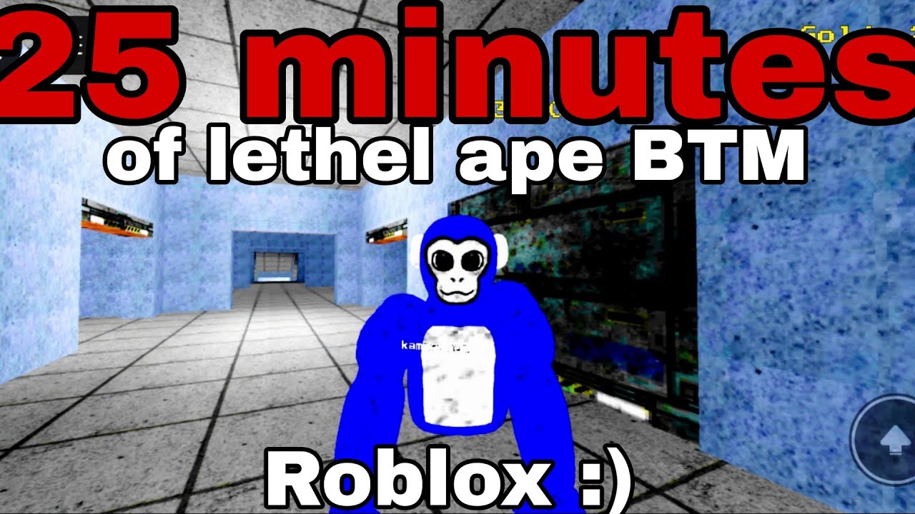 25 minutes of roblox lethel ape BTM 