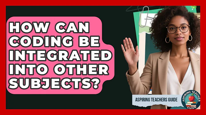 How Can Coding Be Integrated Into Other Subjects? - Aspiring Teacher Guide